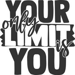Your Only Limit Is You - Inspirational Illustration