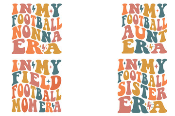 In My football Nona Era, In My football Aunt Era, in my Field football Mom Era, In My football Sister Era  retro wavy SVG T-shirt