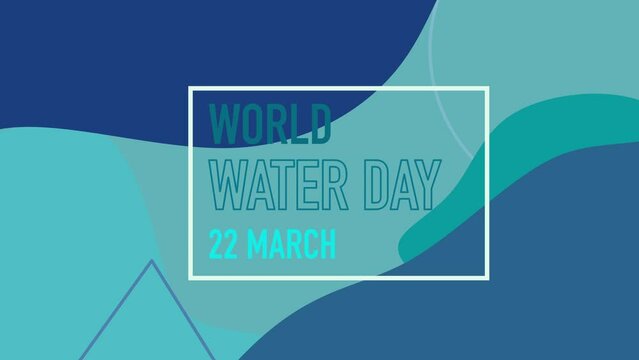 World water day animation. Blue, wavy background with shapes. World water day on March 22nd. International event.