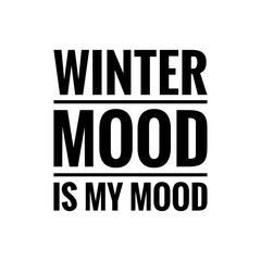 ''Winter mood is my mood'' Christmas Quote Illustration