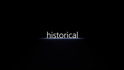 HISTORICAL text, neon inscription, glowing on a black background. Abstract word historical, banner. 3D render