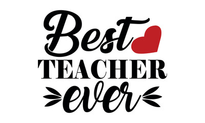 Best Teacher Ever Vector and Clip Art