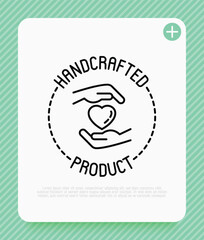 Handcrafted product sign: hands with heart in circle. Thin line icon. Modern vector illustration for packaging.