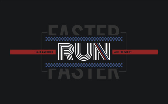 run faster. Graphic  dynamic t-shirt design, poster, typography. Vector illustration.
