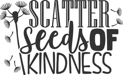 Scatter Seeds Of Kindness - Kindness Illustration