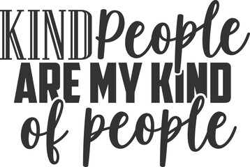 Kind People Are My Kind Of People - Kindness Illustration