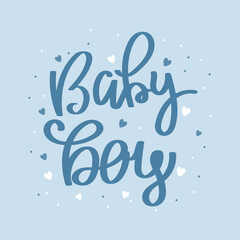 Baby boy. Calligraphic inscription, quote, phrase. Greeting card, poster, typographic design, handwritten lettering on a blue background