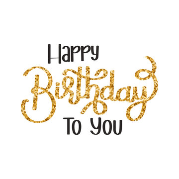 Happy birthday lettering. Golden glitter. Calligraphic inscription, quote, phrase. Greeting card, print, typographic design. Vector