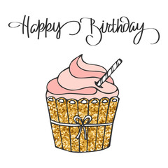 Happy birthday lettering and hand drawn cupcake. Greeting card, poster, typographic design, print. Illustration, vector