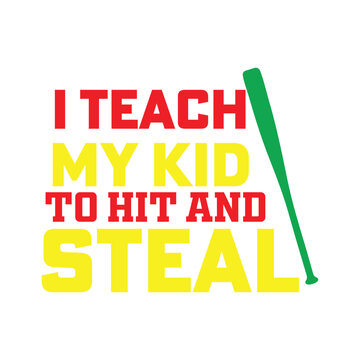 I Teach My Kid To Hit And Steal