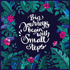 Quote of big journeys begin with small step on colorfull Hand drawn floral frame illustration background vector 