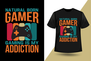 Natural born gamer gaming is my addiction, Gaming t shirt design vector
