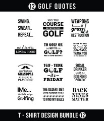 Golf t shirt bundle. 12 set.  Sports Vector Illustration quote. Design template for t shirt, typography, print, poster, banner, gift card, label sticker, flyer, mug design etc. EPS-10. POD