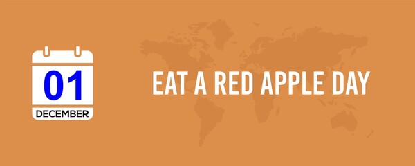 01 December Eat a Red Apple Day of the week Sunday, Monday, Tuesday, Wednesday, Thursday, Friday, Saturday. winter holidays in December.