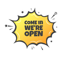 Come in we're open sign. Flat, yellow, explosion sign, come in we're open. Vector icon - obrazy, fototapety, plakaty