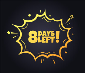 8 Days left sign. Flat, yellow, explosion sign, 8 days left icon. Vector icon