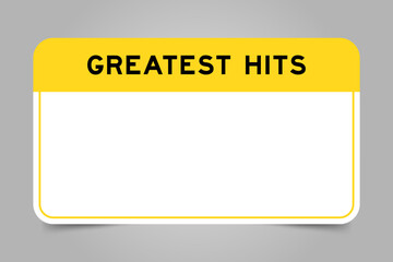 Label banner that have yellow headline with word greatest hits and white copy space, on gray background
