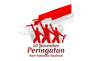 Translation: November 10, Commemoration of the Heroes Day. Happy National Heroes Day (Hari Pahlawan) vector illustration. Suitable for greeting card, poster and banner.