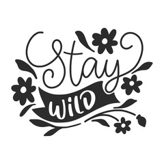 Floral lettering quote with wildflowers, sublimation print design, Wildflower inspirational card with doodle flowers, vector illustration