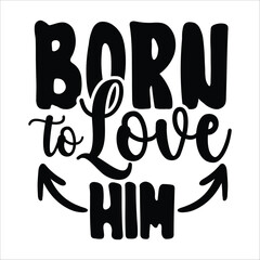 born to love him