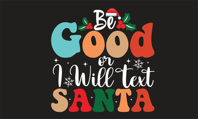 Be Good or I Will Text Santa Retro Design