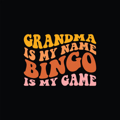 Grandma Is My Name Bingo Is My Game