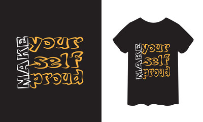 make your self proud white and yellow color t-shirt design