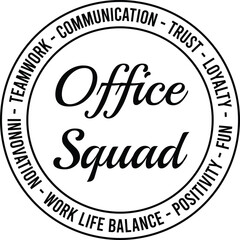 office squad, teamwork, communication, trust, loyalty, innovation, work life balance, positivity, fun, inspirational quote, motivational quotes, illustration lettering quotes