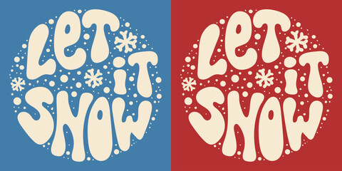 Retro groovy lettering Let it snow with snowflakes. Round slogan in vintage style 60s 70s. Trendy groovy print design for background, posters, cards, tshirts. - obrazy, fototapety, plakaty