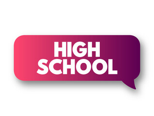 High School - institution that provides secondary education and usually includes the building where this takes place, text concept background