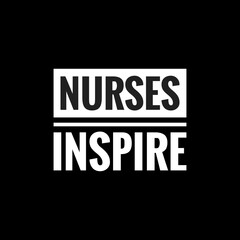NURSES INSPIRE simple typography with black background