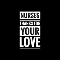 NURSES THANKS FOR YOUR LOVE simple typography with black background
