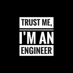 TRUST ME IM AN ENGINEER simple typography with black background