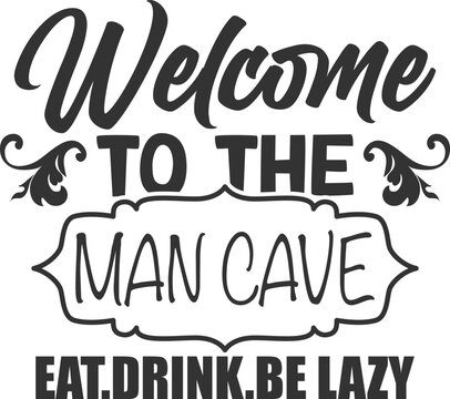 Welcome To The Man Cave Eat Drink Be Lazy - Man Cave Illustration