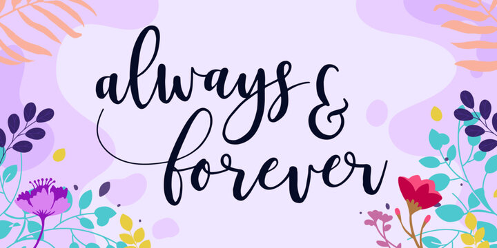 Family and Home Quotes always forever vector ready print in Natural Background Frame for Wall art Interior, wall decor, Banner, Sticker, Label, Greeting card, Tag and many more