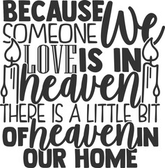Because Someone We Love Is In Heaven There Is A Little Bit Of Heaven In Our Home - Memorial Illustration