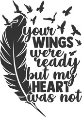 Your Wings Were Ready But My Heart Was Not - Memorial Illustration