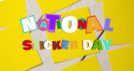 Image of national sticker day in multi coloured letters over yellow memo notes
