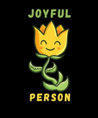 Joyful person. Cheerful, funny graphic with a flower.