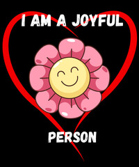 I am a joyful person, cheerful graphics for printing.