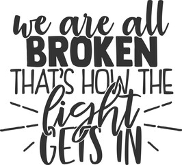 We Are All Broken That's How The Light Gets In - Mental Health Illustration