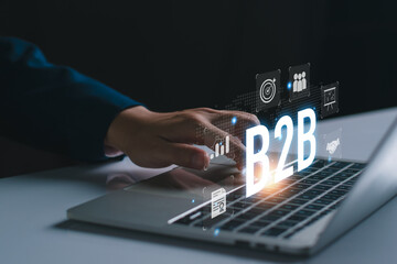 B2B Market concept. Businessman show B2B, Business to business ecommerce, digital marketing, online shopping, development technology, supply chain. B2B company commerce technology digital Marketing