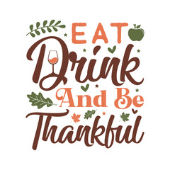 Eat drink and be thankful,Thanksgiving svg,Thanksgiving svg design,Thanksgiving quotes,Fall svg, Autumn svg bundle,Pumpkin svg,Cricut, Silhouette,stickers,t shirt,vector,typography,flyer and mug,Retro