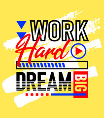 Work hard dream big motivational inspirational quote, Short phrases quotes, typography, slogan grunge, posters, labels, etc.