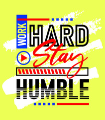 Work hard stay humble motivational inspirational quote, Short phrases quotes, typography, slogan grunge, posters, labels, etc.