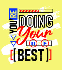 Youre doing your best motivational inspirational quote, Short phrases quotes, typography, slogan grunge, posters, labels, etc.