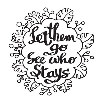 Hand writting lettering typography motivation quote of let them go see who stays illustration vector