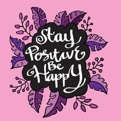 Colorfull hand writting lettering typography motivation quote of stay positive be happy illustration vector