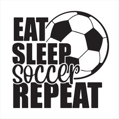 eat sleep soccer repeat logo inspirational positive quotes, motivational, typography, lettering design