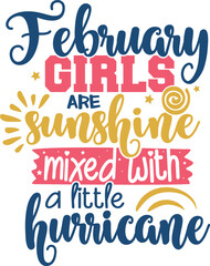 February Girls Are Sunshine Mixed with A Little Hurricane - Birthday Girl